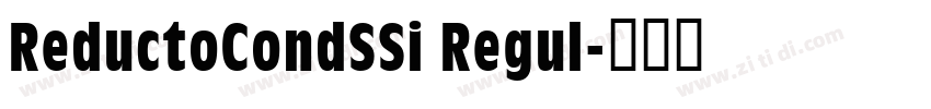 ReductoCondSSi Regul字体转换 ReductoCondSSi Regul字体转换